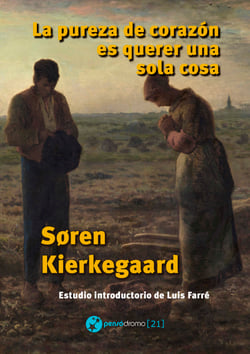 La pureza de corazón es querer una sola cosa - Traducción y estudio introductorio de Luis Farré