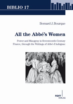 All the Abbé's Women - Power and Misogyny in Seventeenth-Century France, through the Writings of Abbé d'Aubignac