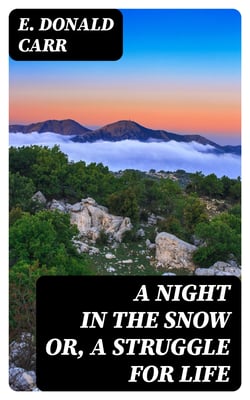 A Night in the Snow or, A Struggle for Life