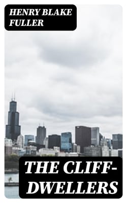 The Cliff-Dwellers - A Novel