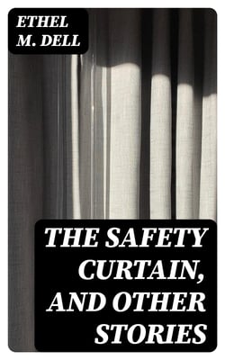 The Safety Curtain, and Other Stories
