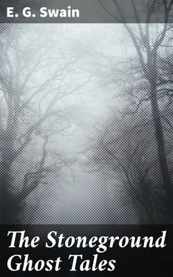 The Stoneground Ghost Tales - Compiled from the recollections of the Reverend Roland Batchel, Vicar of the parish