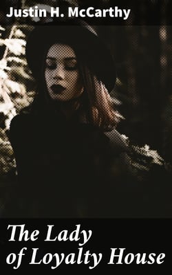 The Lady of Loyalty House - A Novel