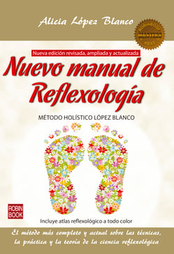Nuevo manual de Reflexología - El método más completo y actual sobre las técnicas, la práctica y la teoría de la ciencia reflexológica