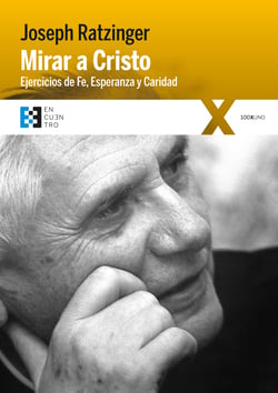 Mirar a Cristo - Ejercicios de Fe, Esperanza y Caridad