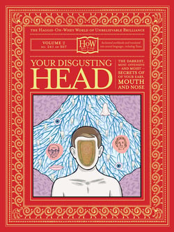 Your Disgusting Head - The Darkest, Most Offensive and Moist Secrets of Your Ears, Mouth and Nose