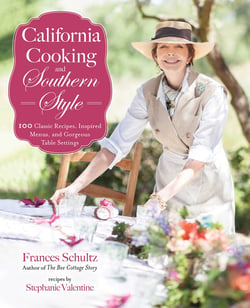 California Cooking and Southern Style - 100 Great Recipes, Inspired Menus, and Gorgeous Table Settings