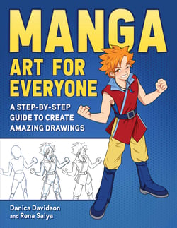 Manga Art for Everyone - A Step-by-Step Guide to Create Amazing Drawings