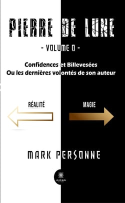 Pierre de lune - Tome 0 - Confidences et billevesées ou les dernières volontés de son auteur