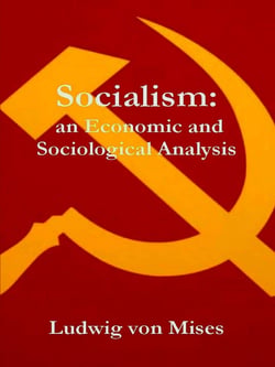Socialism: An Economic and Sociological Analysis