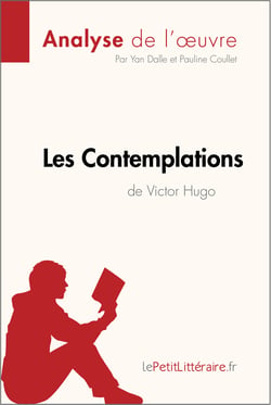 Les Contemplations de Victor Hugo (Analyse de l'oeuvre) - Analyse complète et résumé détaillé de l'oeuvre