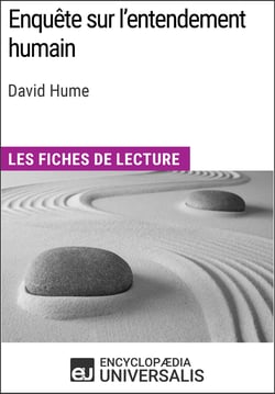 Enquête sur l'entendement humain de David Hume - Les Fiches de lecture d'Universalis