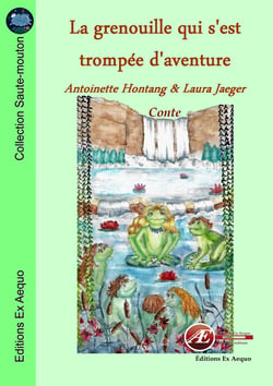 La grenouille qui s'est trompée d'aventure - Conte
