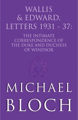 Wallis and Edward, Letters:1931-37 - The Intimate Correspondence of the Duke and Duchess of Windsor