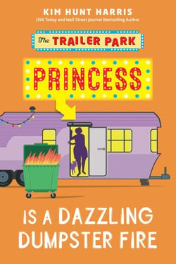 Dazzling Dumpster Fire - The Trailer Park Princess, #5