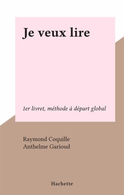 Je veux lire - 1er livret, méthode à départ global