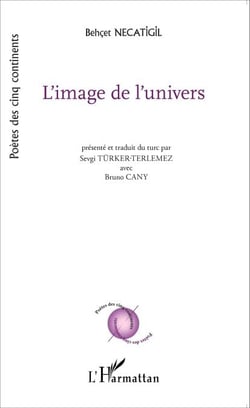 L'image de l'univers - présenté et traduit du turc par Sevgi Türker-Terlemez avec Bruno Cani