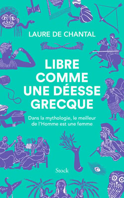 Libre comme une déesse grecque - Dans la mythologie, le meilleur de l'Homme est une femme