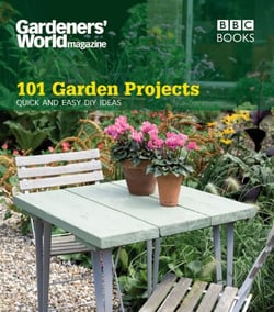 Gardeners' World: 101 Garden Projects - Quick and Easy DIY Ideas