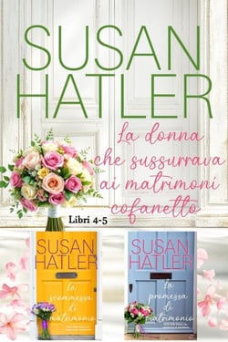 La donna che sussurrava ai matrimoni (Libri 4-5) - Edizioni speciali di Susan Hatler, #8