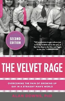 The Velvet Rage - Overcoming the Pain of Growing Up Gay in a Straight Man's World