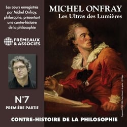 Contre-histoire de la philosophie (Volume 7.1) - Les Ultras des Lumières I, de Meslier à Maupertuis 1 - Volumes de 1 à 7
