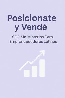 Posicionate y Vendé: SEO Sin Misterios Para Emprendedores Latinos - Tecnológicos