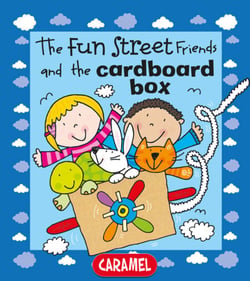 The Fun Street Friends and the Cardboard Box - Kids Books