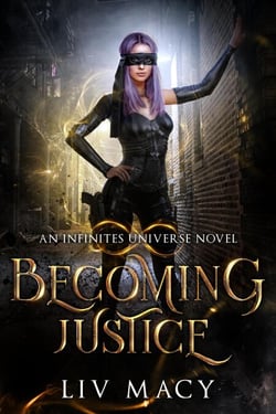 Becoming Justice - The Infinites Universe, #1