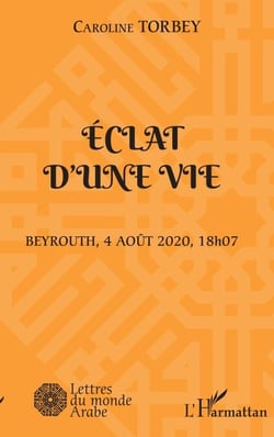 Eclat d'une vie - Beyrouth, 4 août 2020, 18h07