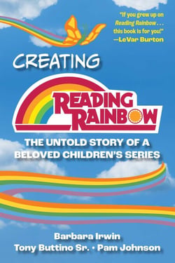 Creating Reading Rainbow - The Untold Story of a Beloved Children's Series