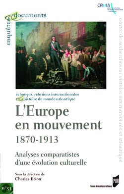 L'Europe en mouvement 1870-1913 - Analyses comparatistes d'une évolution culturelle