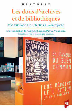 Les dons d’archives et de bibliothèques - xixe-xxie siècle. De l’intention à la contrepartie