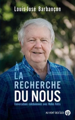 À la recherche du Nous - Conversations calédoniennes avec Walles Kotra