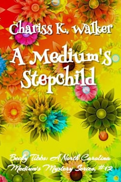 A Medium's Stepchild: A Cozy Ghost Mystery - Becky Tibbs: A North Carolina Medium's Mystery Series, #12