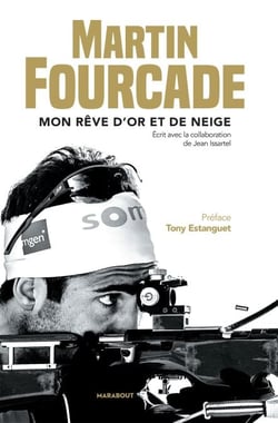 Martin Fourcade - Mon rêve d'or et de neige