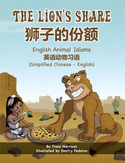 The Lion's Share - English Animal Idioms (Simplified Chinese-English) - Language Lizard Bilingual Idioms Series