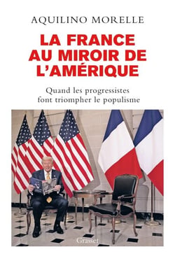 La France au miroir de l'Amérique - Quand les progressistes font triompher le populisme