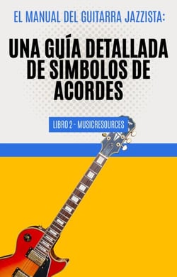 El Manual del Guitarrista de Jazz: Una Guía Detallada de los Símbolos de Acordes - Libro 2 - El Manual del Guitarra Jazzista, #2
