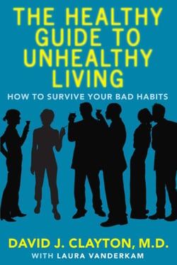 The Healthy Guide to Unhealthy Living - How to Survive Your Bad Habits