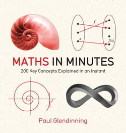 Maths in Minutes - 200 Key Concepts Explained In An Instant