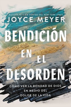 Bendición en el desorden - Cómo ver la bondad de Dios en medio del dolor de la vida