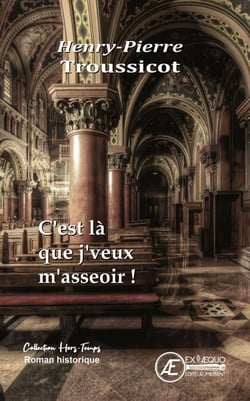 C'est là que je veux m'asseoir - Roman historique