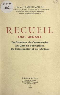 Recueil aide-mémoire - Du directeur de conserveries, du chef de fabrication, du salaisonnier et de l'artisan