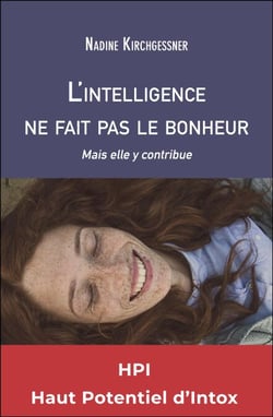 L'intelligence ne fait pas le bonheur - Mais elle y contribue - HPI : Haut Potentiel d'Intox