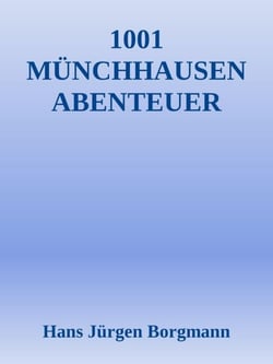 1001 Münchhausen Abenteuer - Der absolut wahre Urtext der 1001 Münchhausen Abenteuer