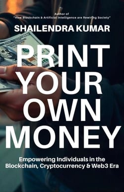 Print Your Own Money: Empowering Individuals in the Blockchain, Cryptocurrency &amp; Web3 Era