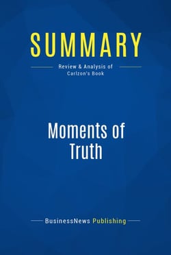 Summary: Moments of Truth - Review and Analysis of Carlzon's Book