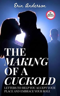 The Making of a Cuckold: Letters to Help You Accept Your Place and Embrace your Role