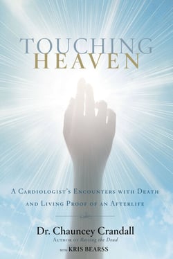 Touching Heaven - A Cardiologist's Encounters with Death and Living Proof of an Afterlife